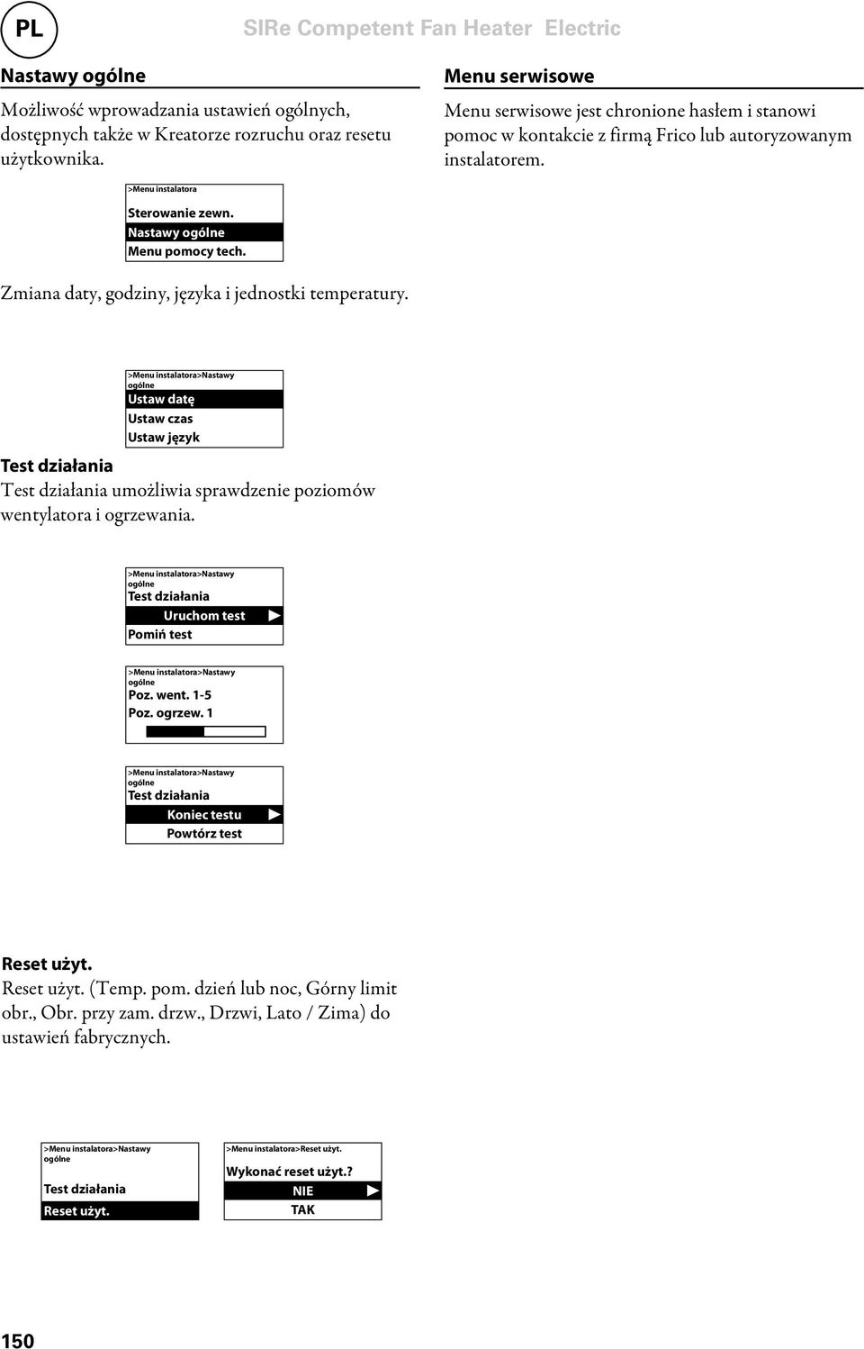 Zmiana daty, godziny, języka i jednostki temperatury. ogólne Ustaw datę Ustaw czas Ustaw język Test działania Test działania umożliwia sprawdzenie poziomów wentylatora i ogrzewania.