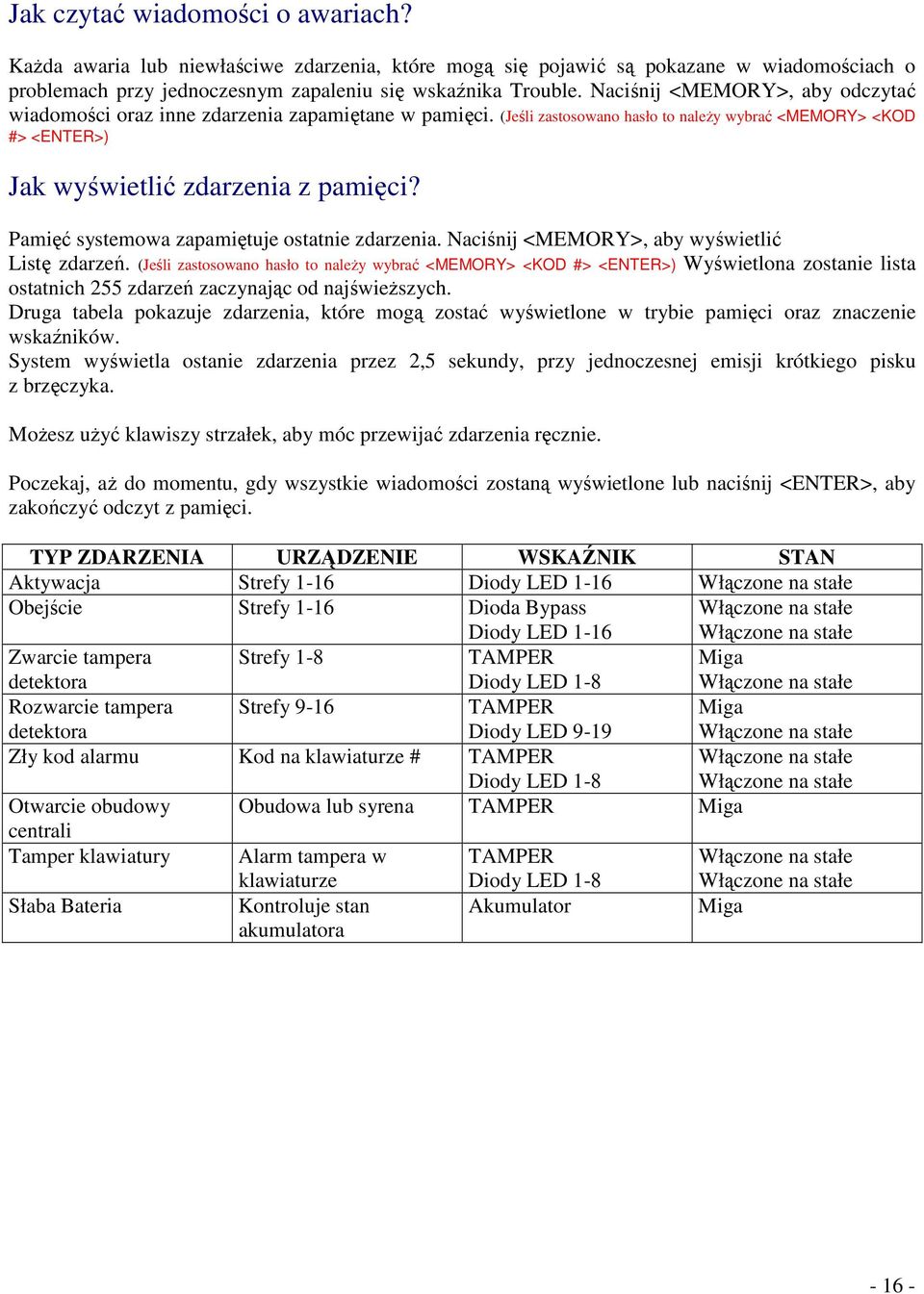 Pamięć systemowa zapamiętuje ostatnie zdarzenia. Naciśnij <MEMORY>, aby wyświetlić Listę zdarzeń.