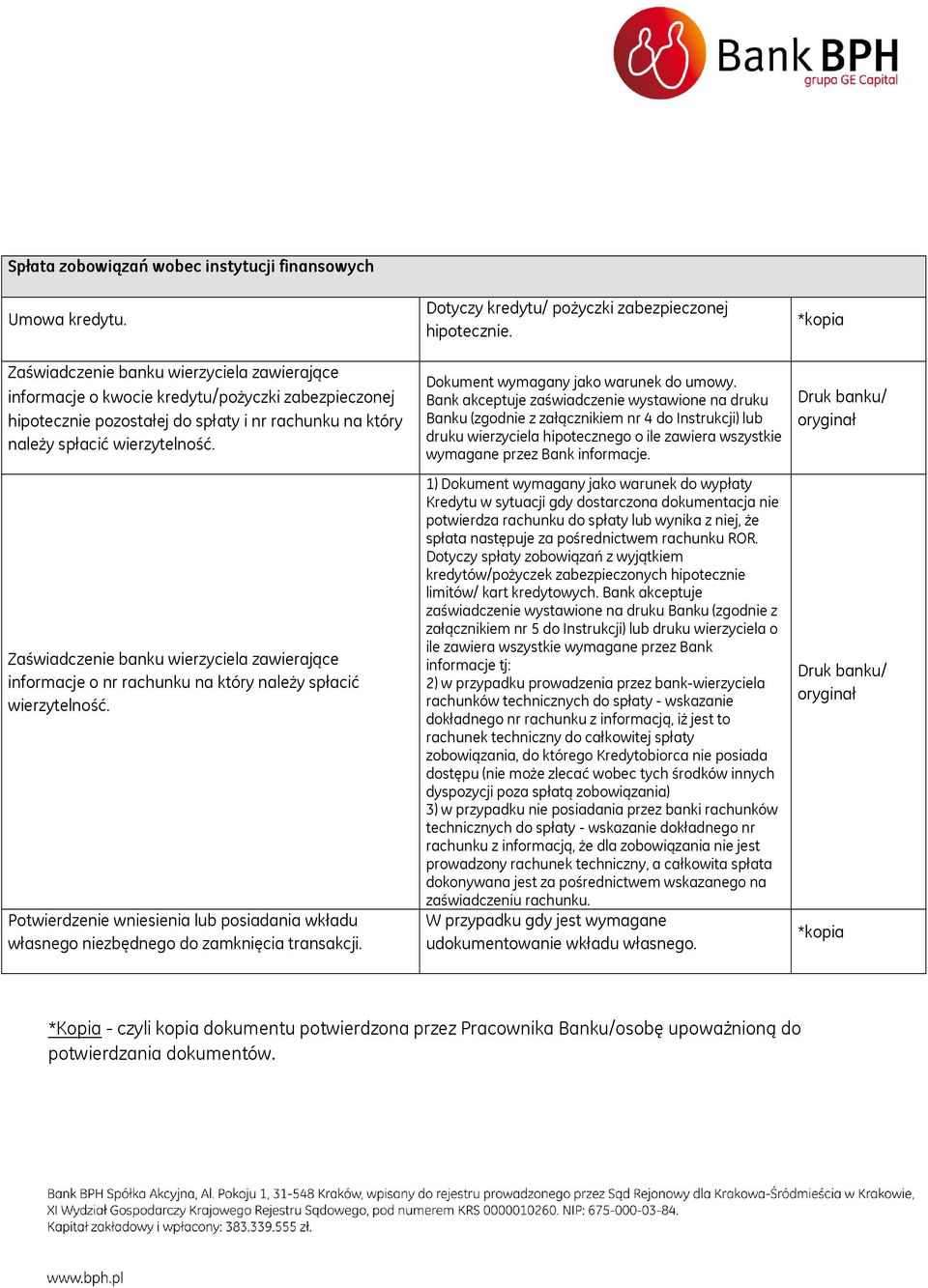 Zaświadczenie banku wierzyciela zawierające informacje o nr rachunku na który należy spłacić wierzytelność. Dotyczy kredytu/ pożyczki zabezpieczonej hipotecznie.