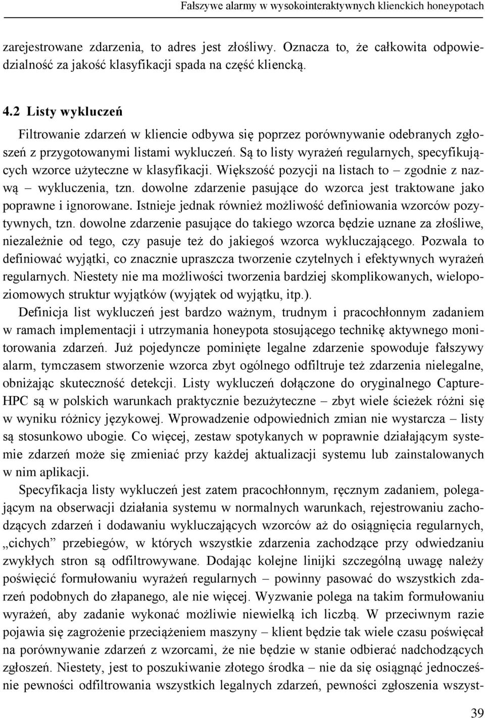 2 Listy wykluczeń Filtrowanie zdarzeń w kliencie odbywa się poprzez porównywanie odebranych zgłoszeń z przygotowanymi listami wykluczeń.