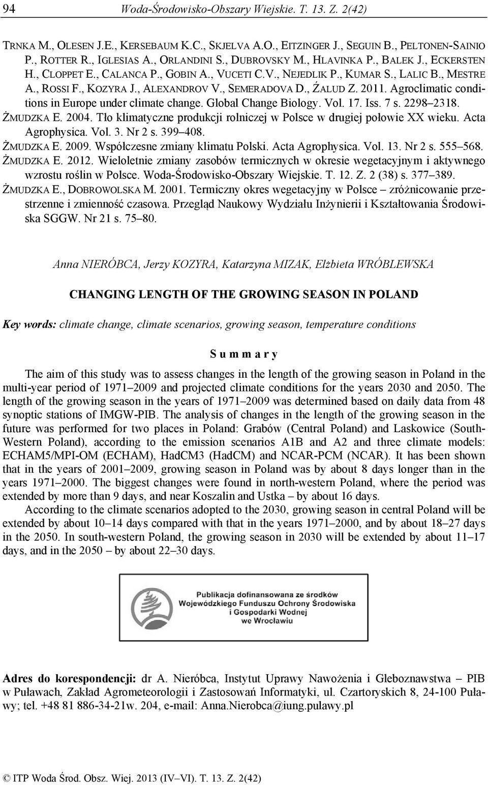 , ŹALUD Z. 2011. Agroclimatic conditions in Europe under climate change. Global Change Biology. Vol. 17. Iss. 7 s. 2298 2318. ŻMUDZKA E. 2004.