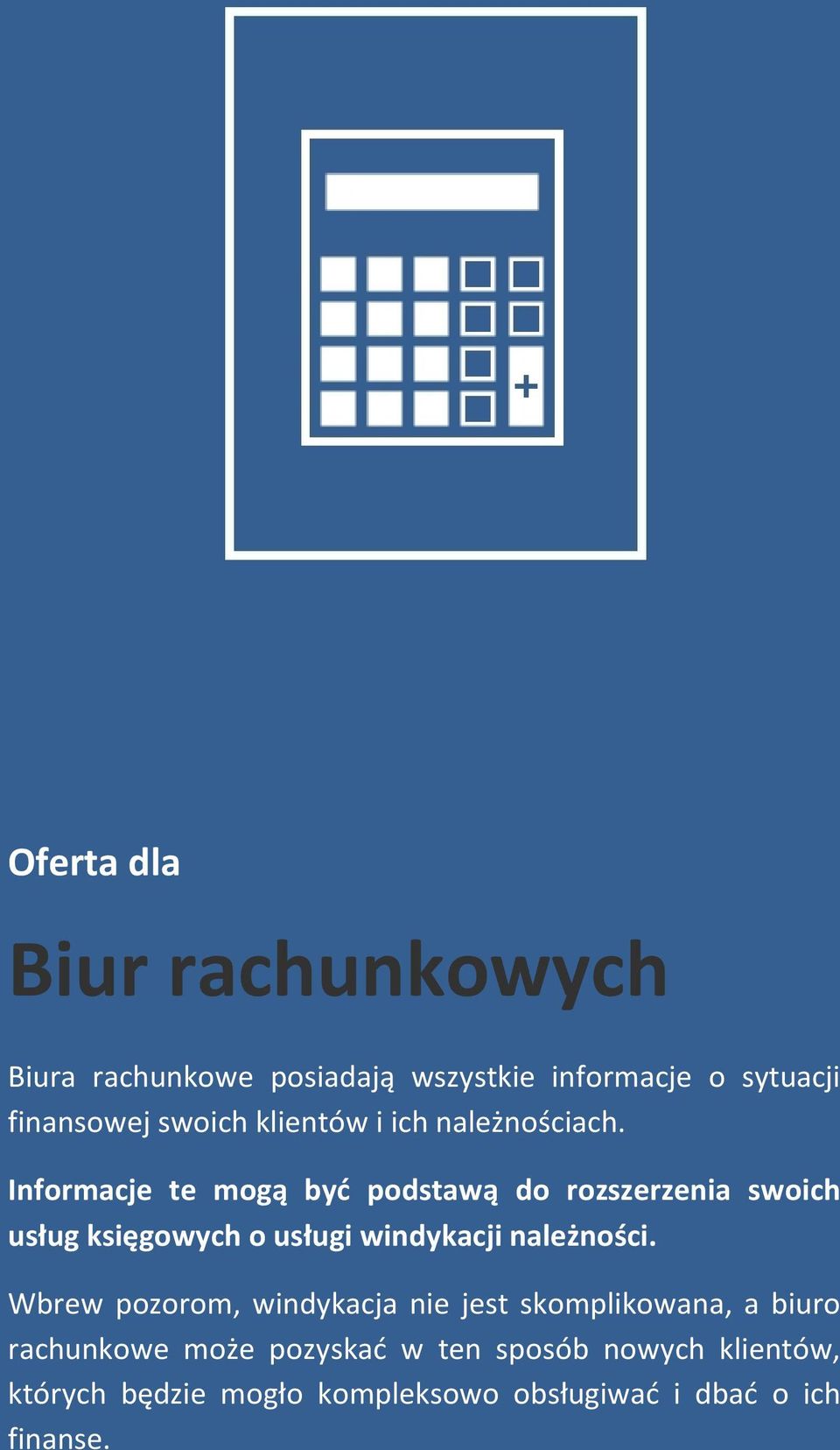 Informacje te mogą być podstawą do rozszerzenia swoich usług księgowych o usługi windykacji należności.