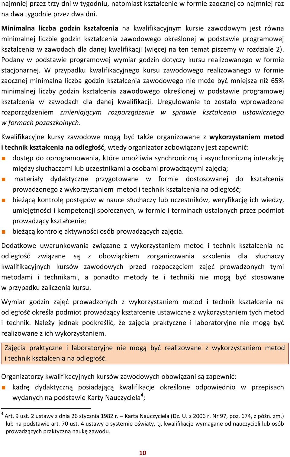 kwalifikacji (więcej na ten temat piszemy w rozdziale 2). Podany w podstawie programowej wymiar godzin dotyczy kursu realizowanego w formie stacjonarnej.