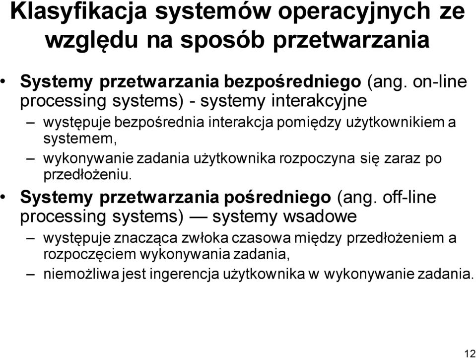 zadania użytkownika rozpoczyna się zaraz po przedłożeniu. Systemy przetwarzania pośredniego (ang.