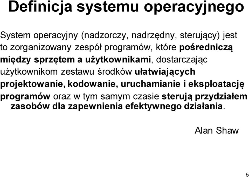 użytkownikom zestawu środków ułatwiających projektowanie, kodowanie, uruchamianie i eksploatację