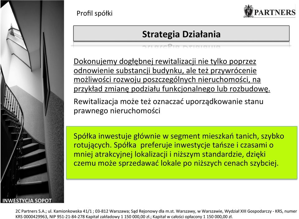 Rewitalizacja może też oznaczać uporządkowanie stanu prawnego nieruchomości Spółka inwestuje głównie w segment mieszkań tanich, szybko