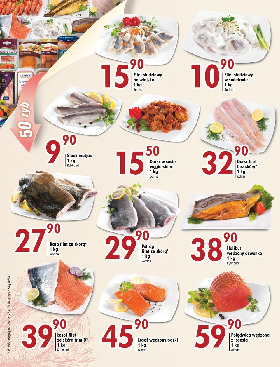 wiejsku 1 kg Sol Fish 15 50 Dorsz w sosie węgierskim 1 kg Sol Fish 29 45 Pstrąg filet ze skórą* Wodnik Łosoś wędzony