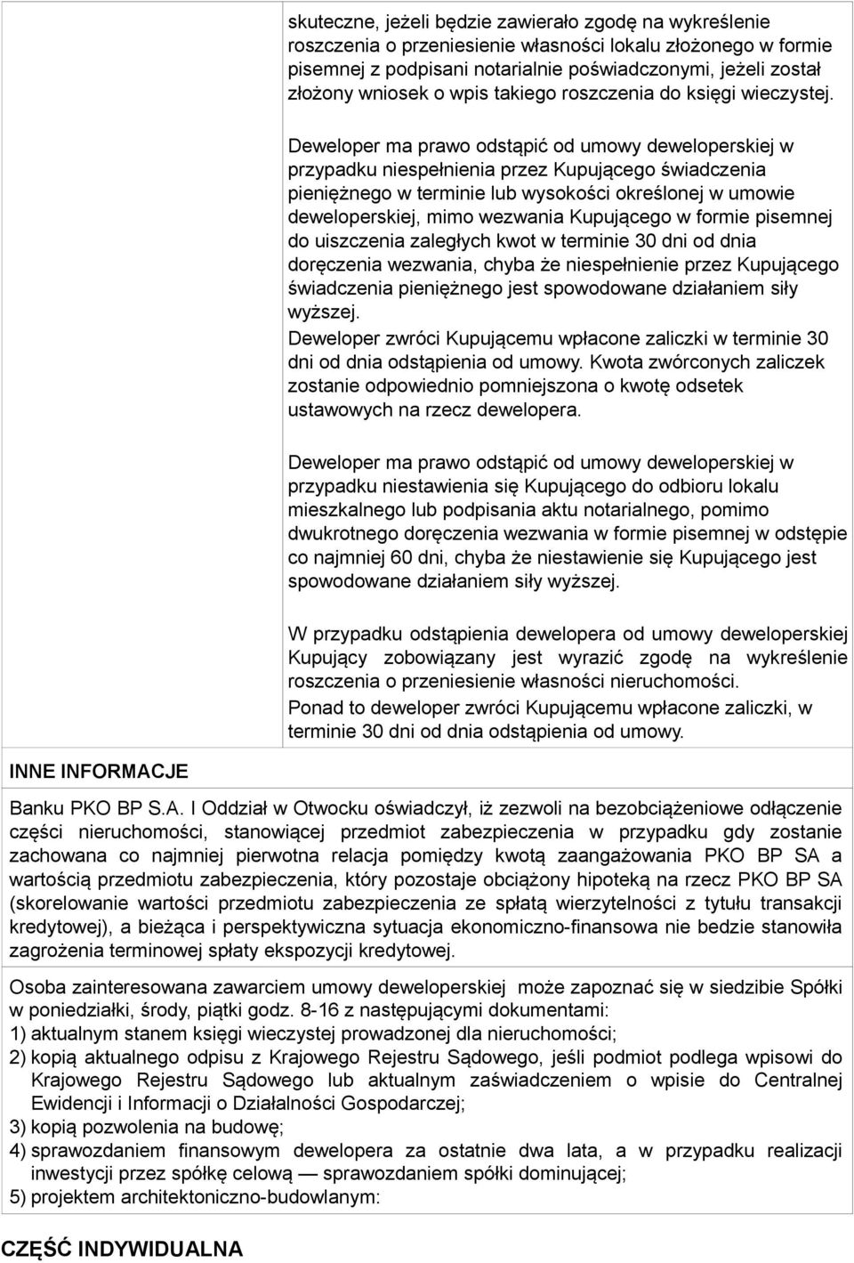 Deweloper ma prawo odstąpić od umowy deweloperskiej w przypadku niespełnienia przez Kupującego świadczenia pieniężnego w terminie lub wysokości określonej w umowie deweloperskiej, mimo wezwania