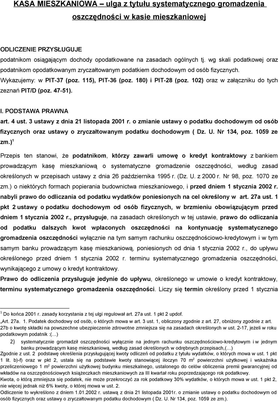 102) oraz w załączniku do tych zeznań PIT/D (poz. 47-51). I. PODSTAWA PRAWNA art. 4 ust. 3 ustawy z dnia 21 listopada 2001 r.