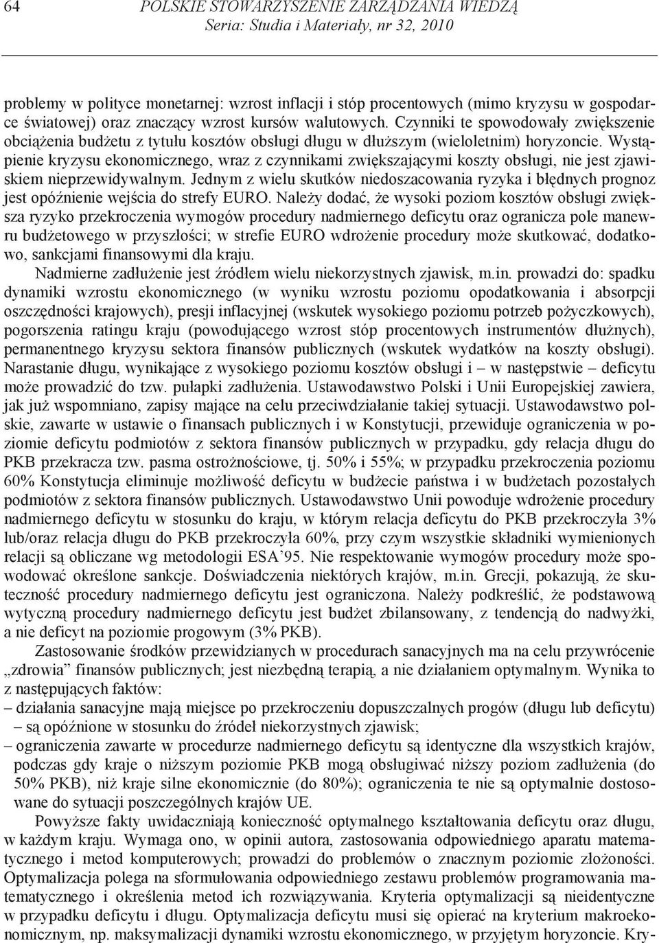 Wyst pienie kryzysu ekonomicznego, wraz z czynnikami zwi kszaj cymi koszty obsługi, nie jest zjawiskiem nieprzewidywalnym.