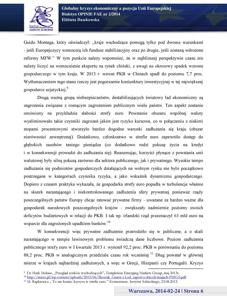 wzrost PKB w Chinach spadł do poziomu 7,7 proc. Wytłumaczeniem tego stanu rzeczy jest pogorszenie koniunktury inwestycyjnej w tej największej gospodarce azjatyckiej.