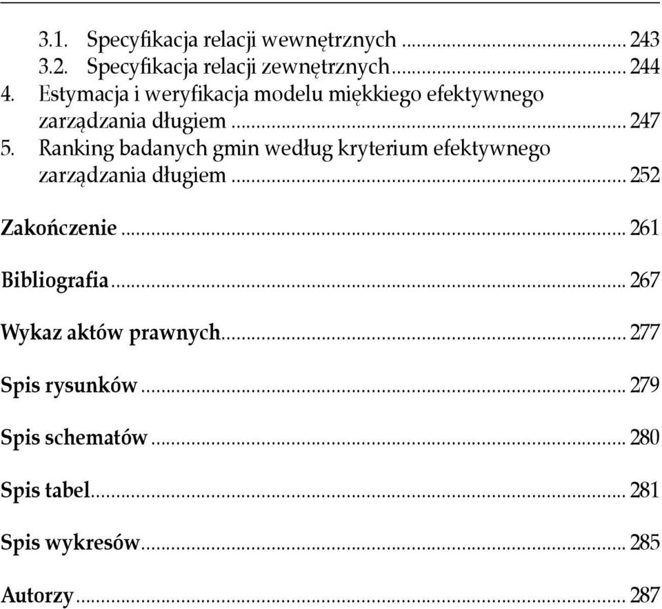 Ranking badanych gmin według kryterium efektywnego zarządzania długiem... 252 Zakończenie.