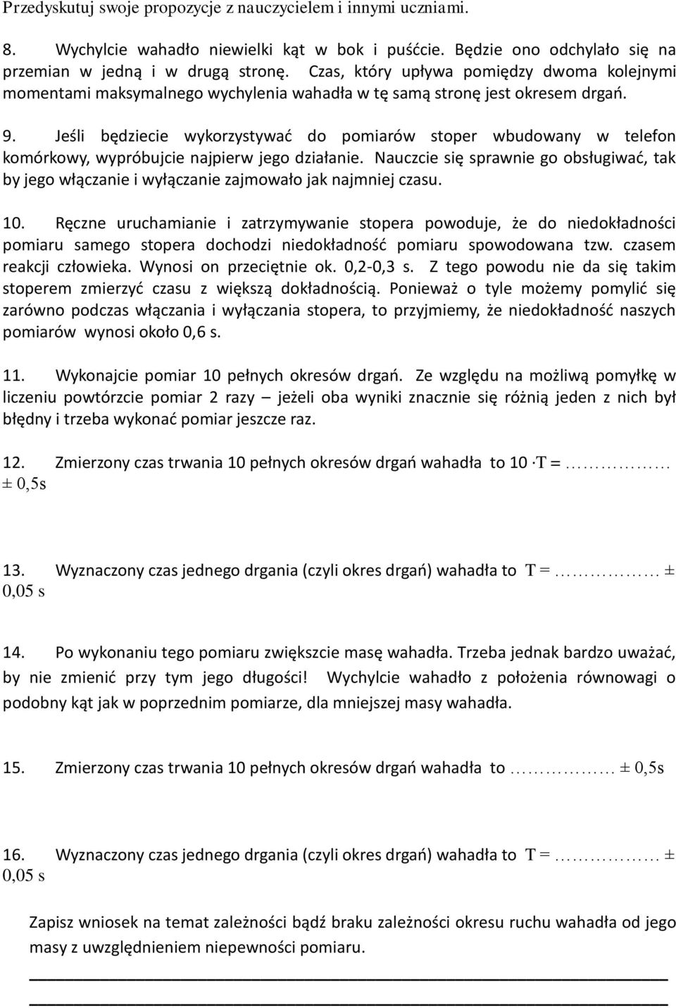 Jeśli będziecie wykorzystywać do pomiarów stoper wbudowany w telefon komórkowy, wypróbujcie najpierw jego działanie.