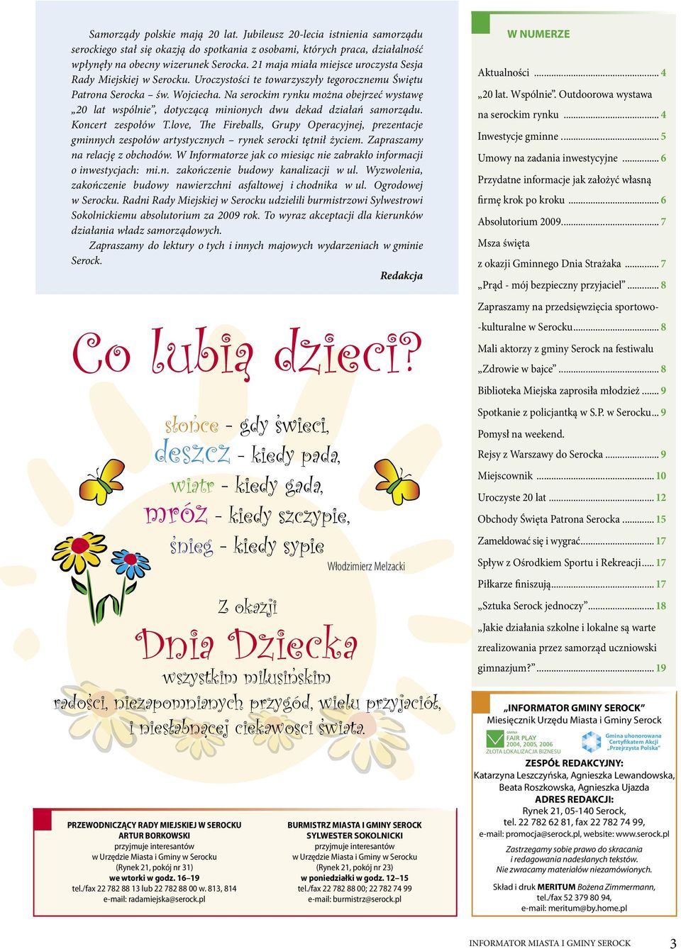 Na serockim rynku można obejrzeć wystawę 20 lat wspólnie, dotyczącą minionych dwu dekad działań samorządu. Koncert zespołów T.