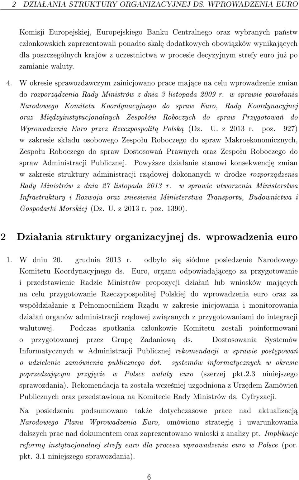 uczestnictwa w procesie decyzyjnym strefy euro ju» po zamianie waluty. 4.