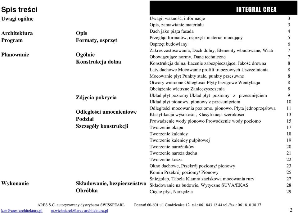 Elementy wbudowane, Wiatr Obowiązujące normy, Dane techniczne Konstrukcja dolna, Łacenie zabezpieczające, Jakość drewna Łaty dachowe Mocowanie profili trapezowych Uszczelnienia Mocowanie płyt Punkty