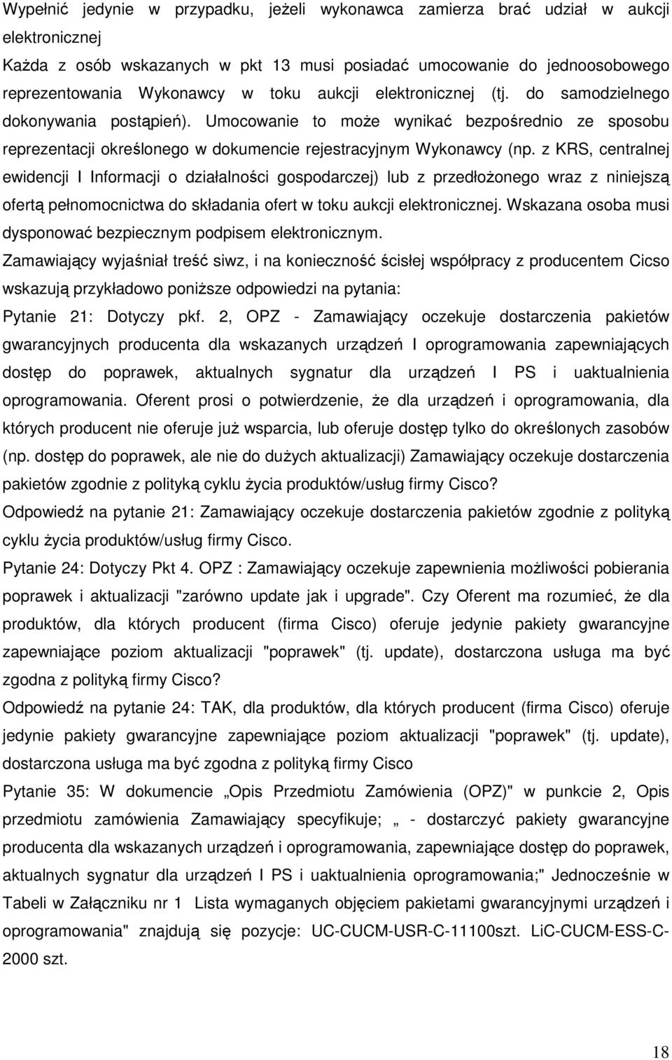 z KRS, centralnej ewidencji I Informacji o działalności gospodarczej) lub z przedłożonego wraz z niniejszą ofertą pełnomocnictwa do składania ofert w toku aukcji elektronicznej.