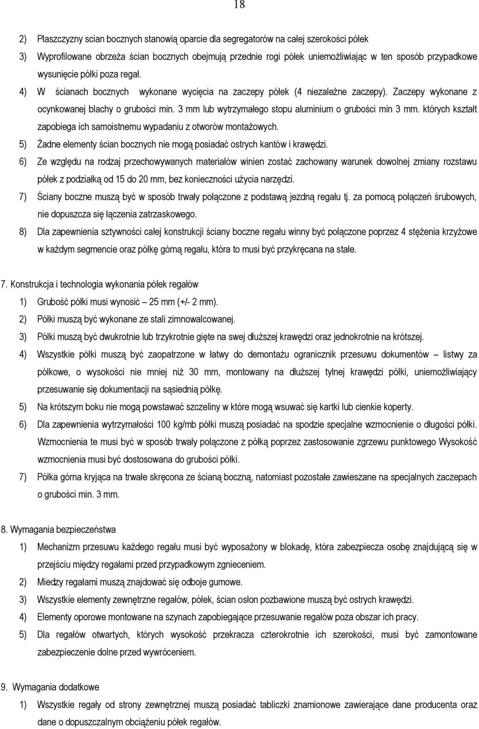 3 mm lub wytrzymałego stopu aluminium o grubości min 3 mm. których kształt zapobiega ich samoistnemu wypadaniu z otworów montażowych.