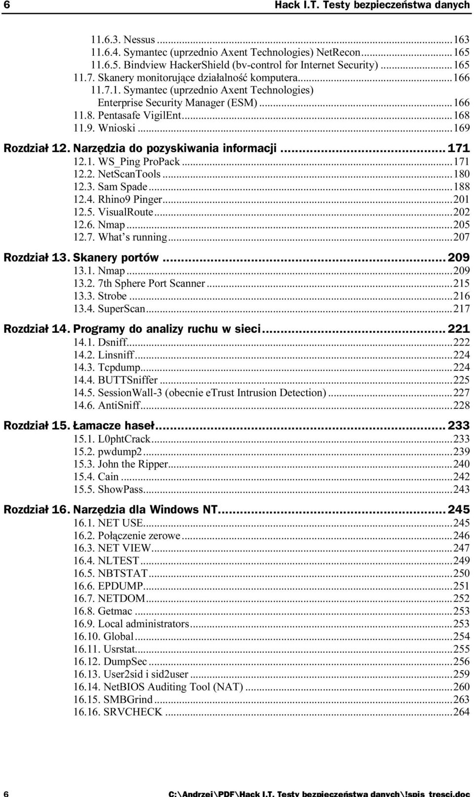 Wnioski...y...y... 169 Rozdział 12. Narzędzia do pozyskiwania informacji... 171 12.1. WS_Ping ProPack...y...171 12.2. NetScanTools...y...y...180 12.3. Sam Spade...y...y...18 8 12.4. Rhino9 Pinger...y...y...201 12.