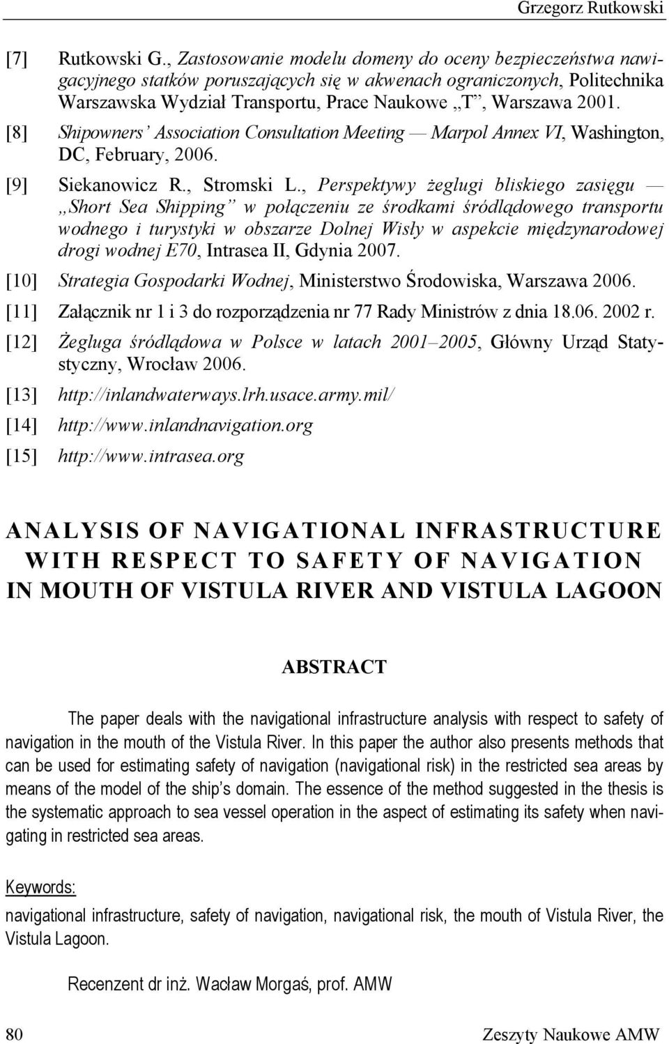 [8] Shipowners Association Consultation Meeting Marpol Annex VI, Washington, C, February, 2006. [9] Siekanowicz R., Stromski L.