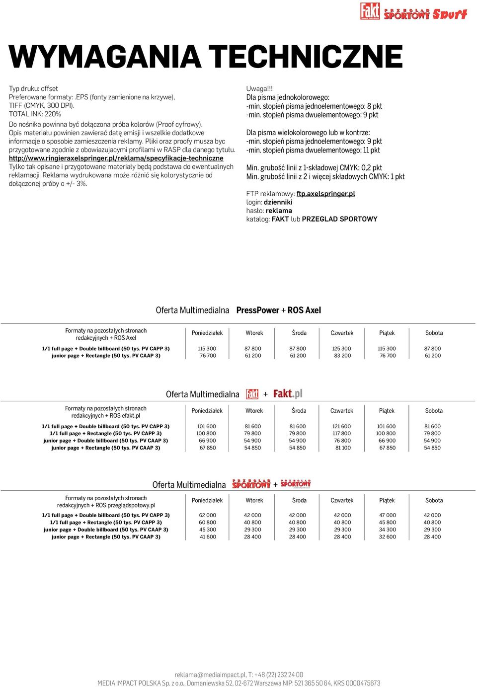 Pliki oraz proofy musza byc przygotowane zgodnie z obowiazujacymi profilami w RASP dla danego tytułu. http://www.ringieraxelspringer.