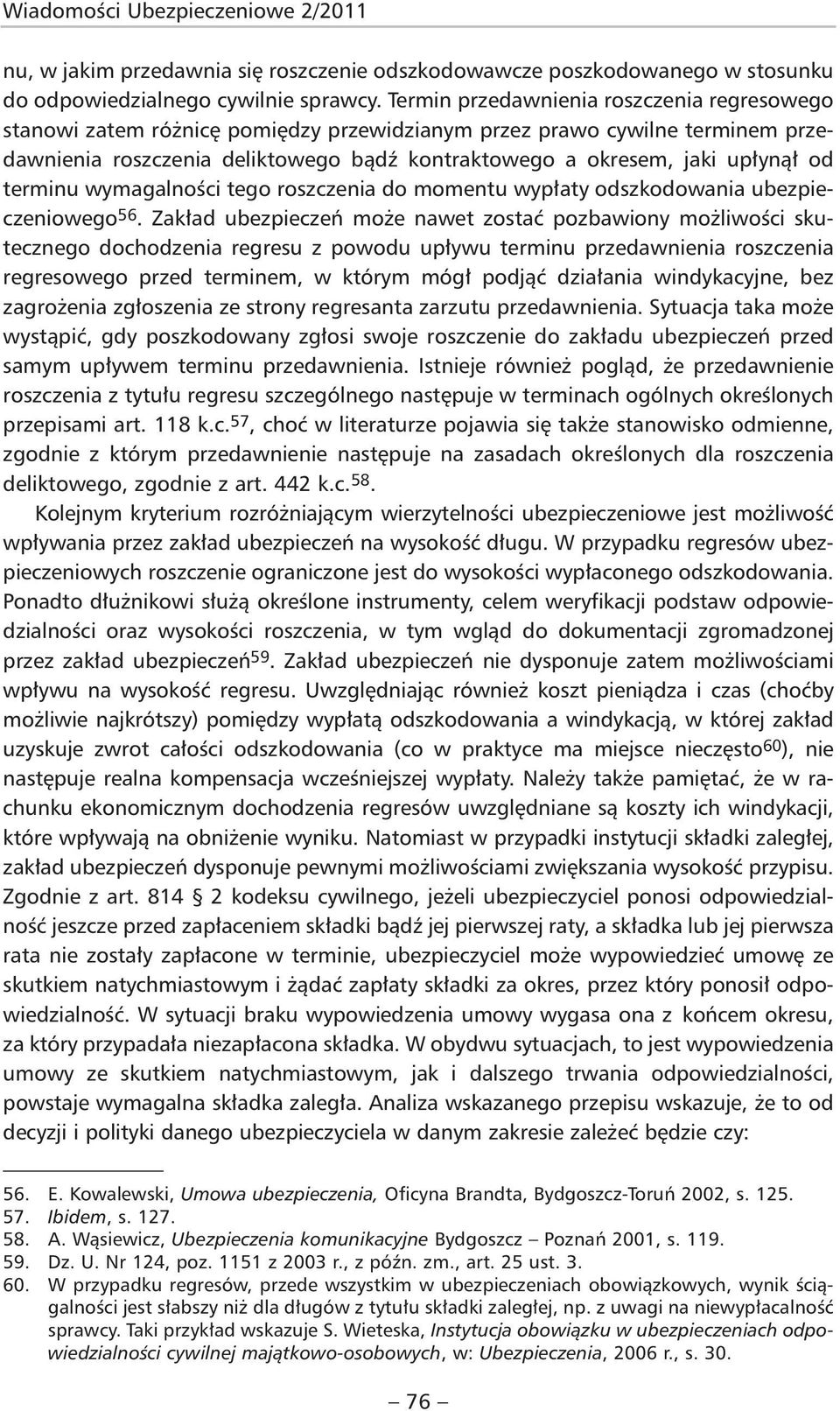 od ter minu wymagalności tego roszczenia do momentu wypłaty odszkodowania ubezpieczeniowego 56.