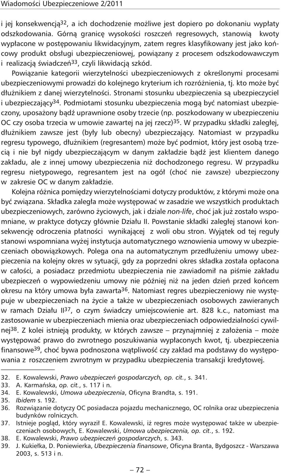 procesem odszkodowawczym i realizacją świadczeń 33, czyli likwidacją szkód.