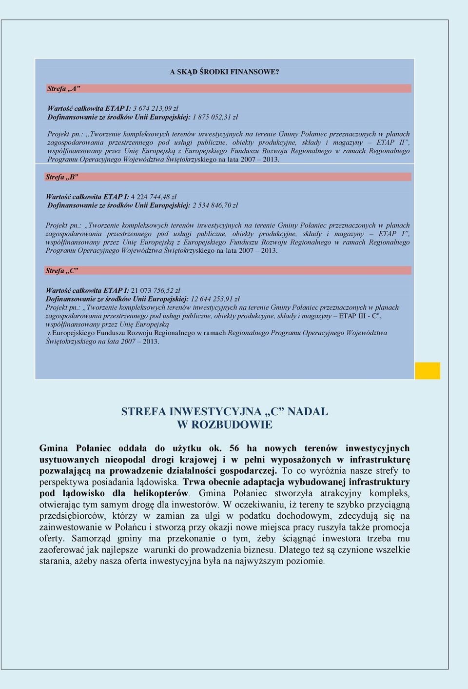 II, współfinansowany przez Unię Europejską z Europejskiego Funduszu Rozwoju Regionalnego w ramach Regionalnego Programu Operacyjnego Województwa Świętokrzyskiego na lata 2007 2013.