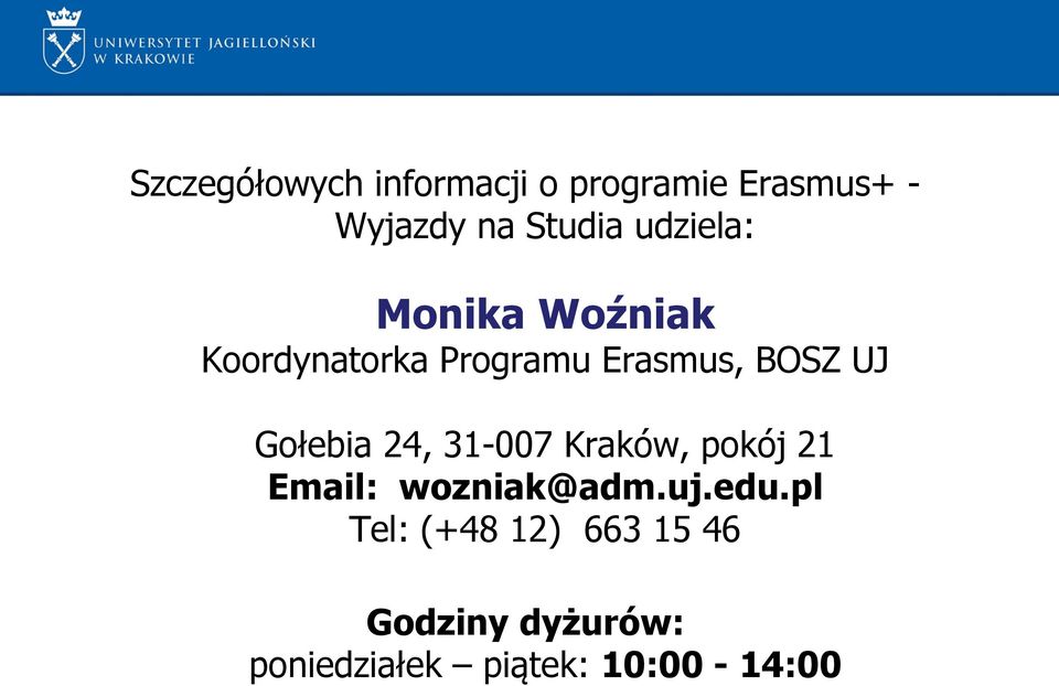 Gołebia 24, 31-007 Kraków, pokój 21 Email: wozniak@adm.uj.edu.
