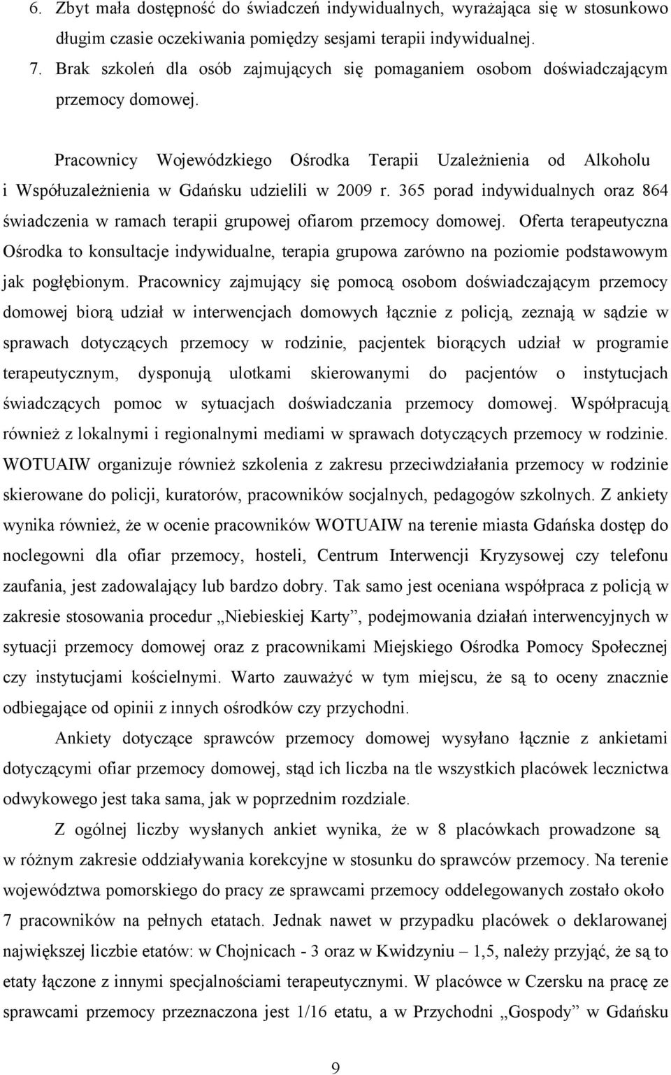 Pracownicy Wojewódzkiego Ośrodka Terapii Uzależnienia od Alkoholu i Współuzależnienia w Gdańsku udzielili w 2009 r.