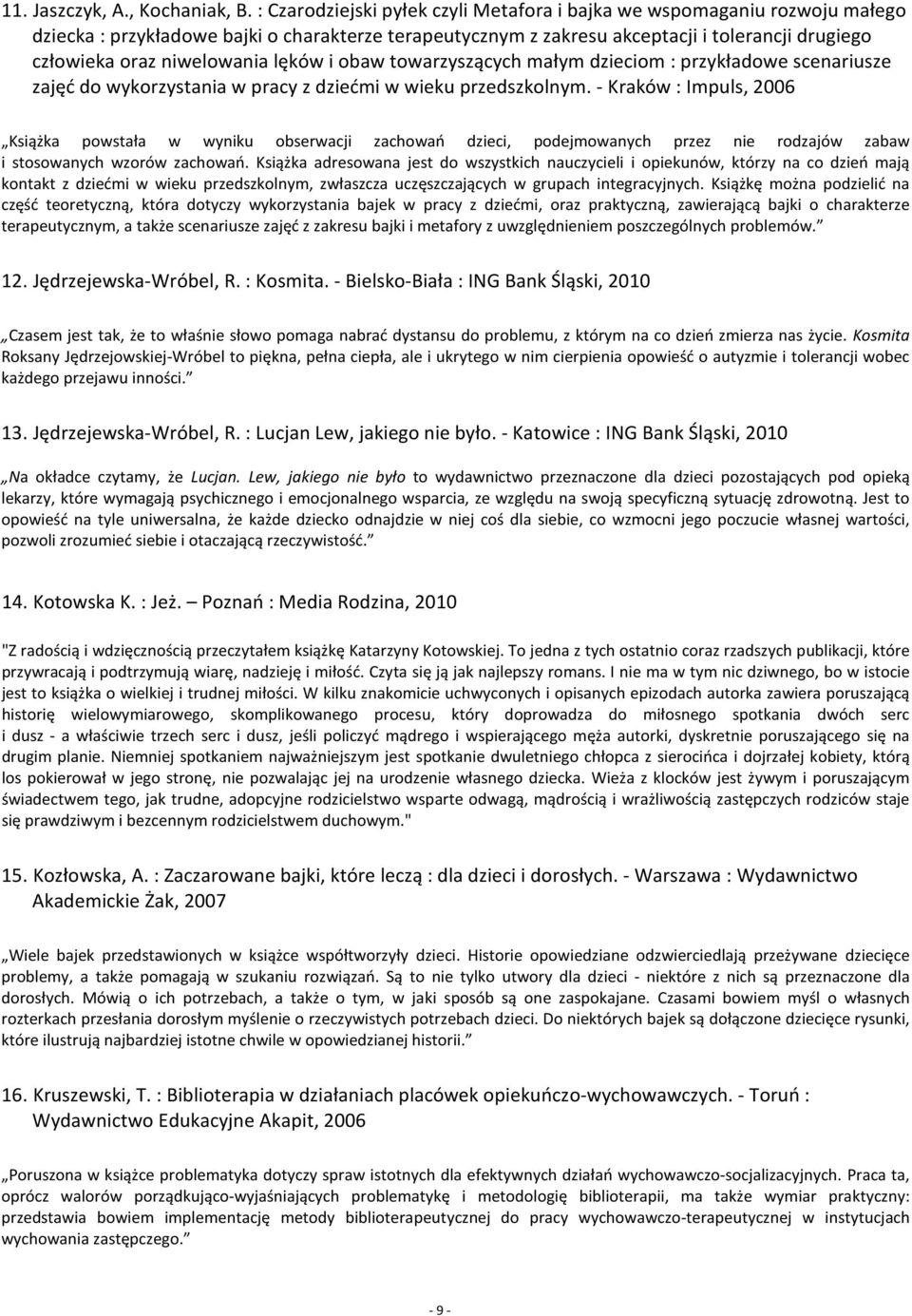 niwelowania lęków i obaw towarzyszących małym dzieciom : przykładowe scenariusze zajęć do wykorzystania w pracy z dziećmi w wieku przedszkolnym.