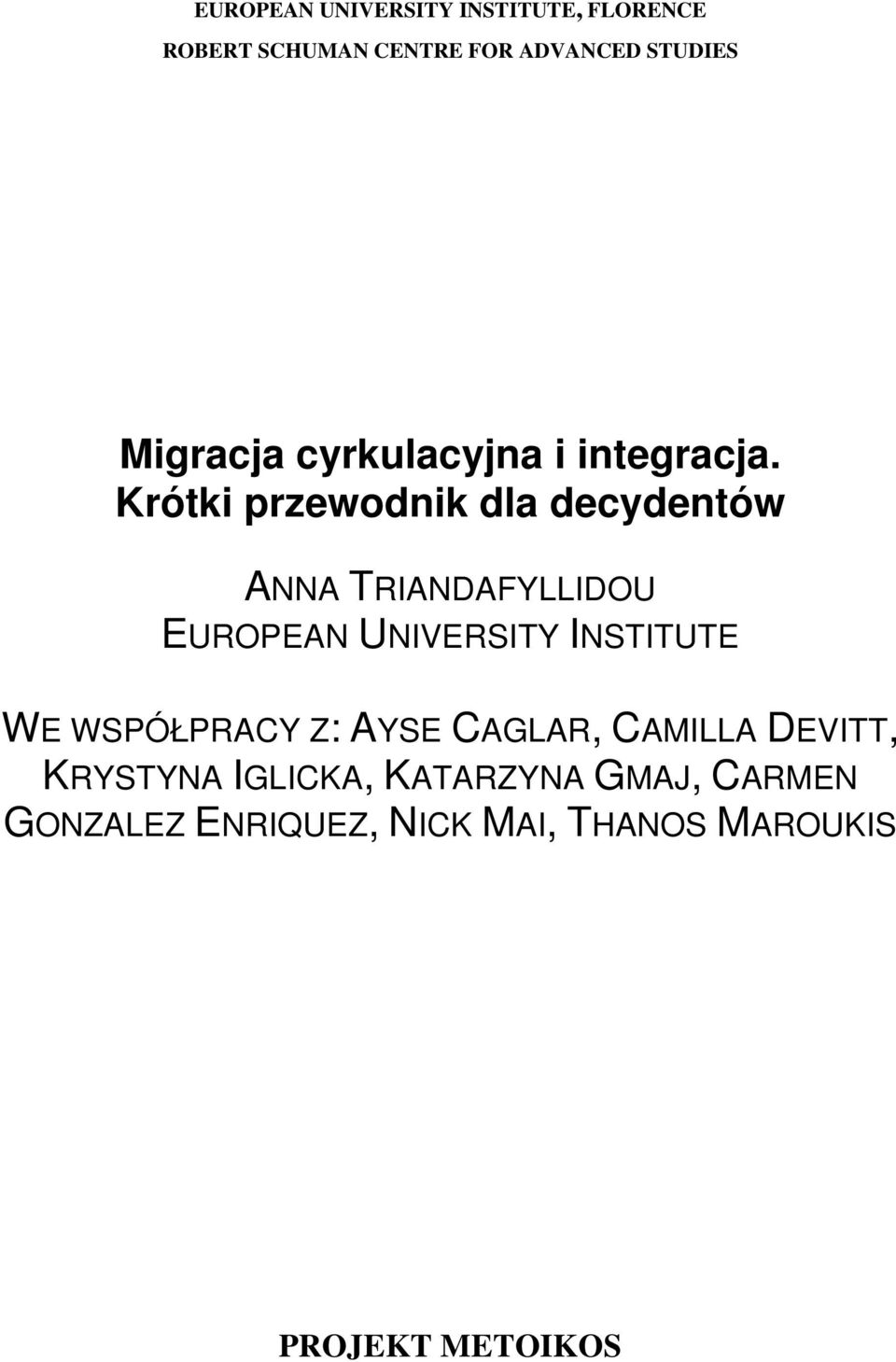 Krótki przewodnik dla decydentów ANNA TRIANDAFYLLIDOU EUROPEAN UNIVERSITY INSTITUTE WE