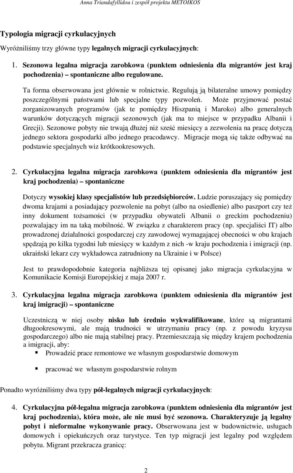 Regulują ją bilateralne umowy pomiędzy poszczególnymi państwami lub specjalne typy pozwoleń.