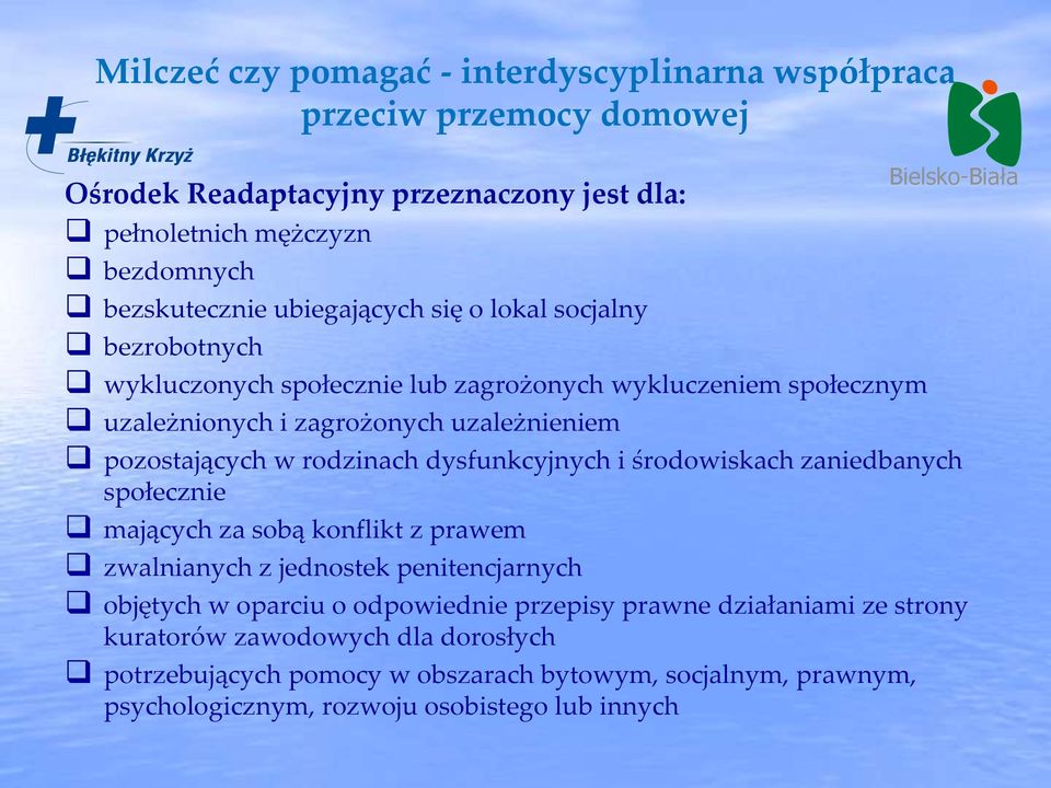 zaniedbanych społecznie mających za sobą konflikt z prawem zwalnianych z jednostek penitencjarnych objętych w oparciu o odpowiednie przepisy prawne