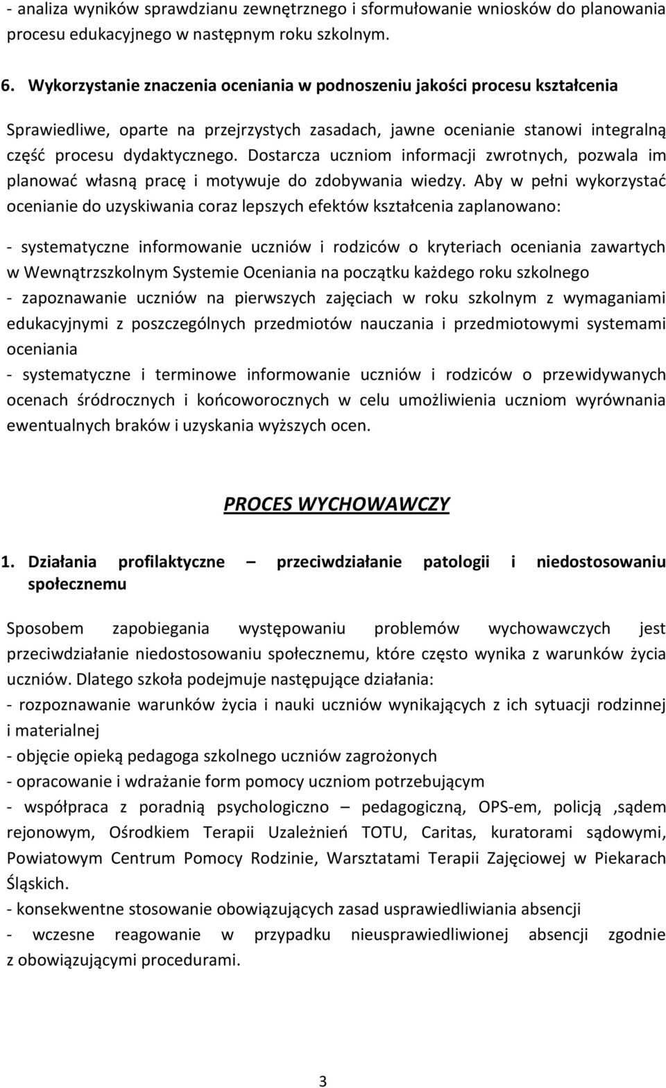 Dostarcza uczniom informacji zwrotnych, pozwala im planować własną pracę i motywuje do zdobywania wiedzy.