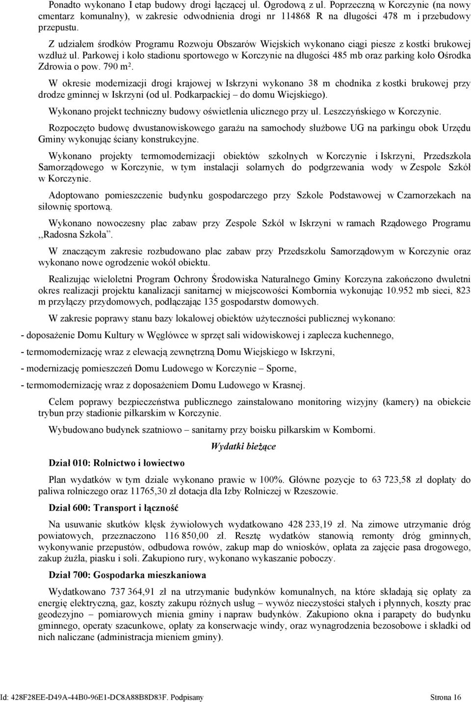 Parkowej i koło stadionu sportowego w Korczynie na długości 485 mb oraz parking koło Ośrodka Zdrowia o pow. 790 m 2.