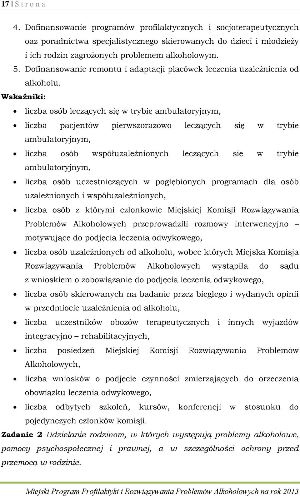 Wskaźniki: liczba osób leczących się w trybie ambulatoryjnym, liczba pacjentów pierwszorazowo leczących się w trybie ambulatoryjnym, liczba osób współuzależnionych leczących się w trybie