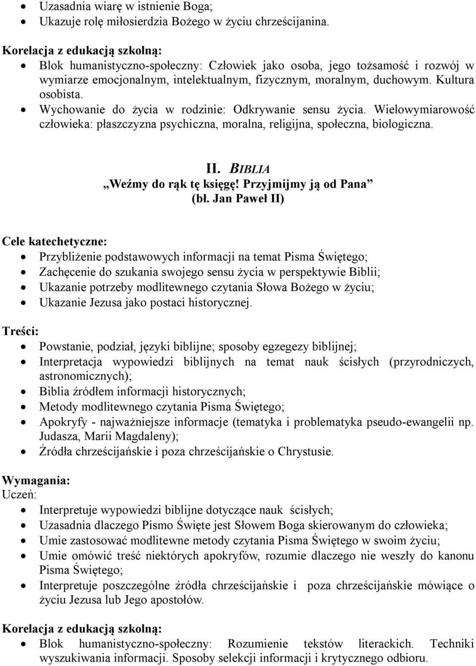 Wychowanie do życia w rodzinie: Odkrywanie sensu życia. Wielowymiarowość człowieka: płaszczyzna psychiczna, moralna, religijna, społeczna, biologiczna. II. BIBLIA Weźmy do rąk tę księgę!