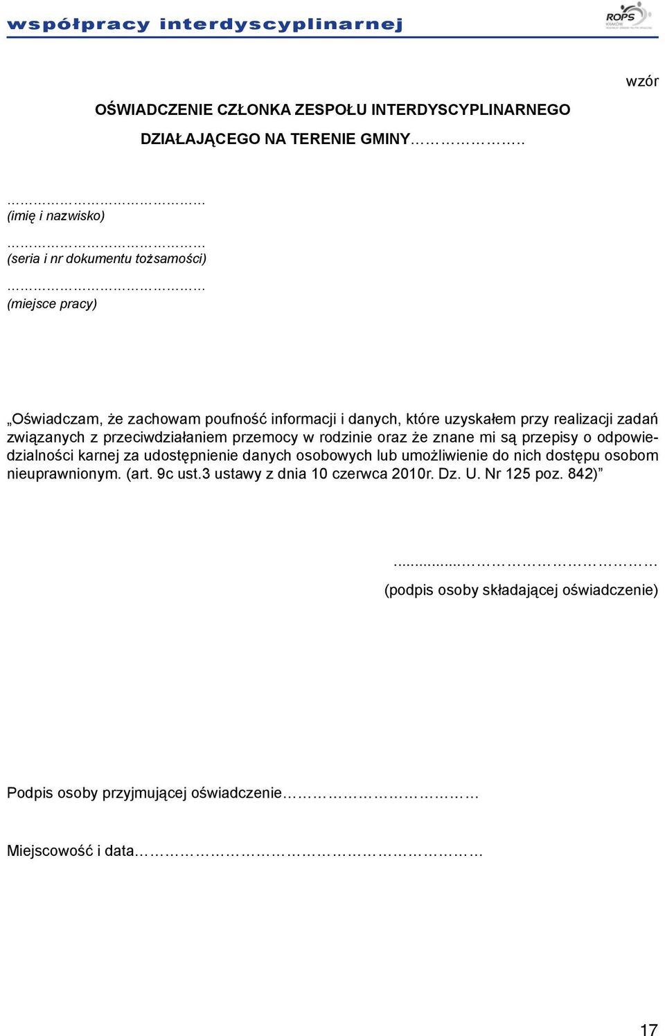 związanych z przeciwdziałaniem przemocy w rodzinie oraz że znane mi są przepisy o odpowiedzialności karnej za udostępnienie danych osobowych lub umożliwienie do