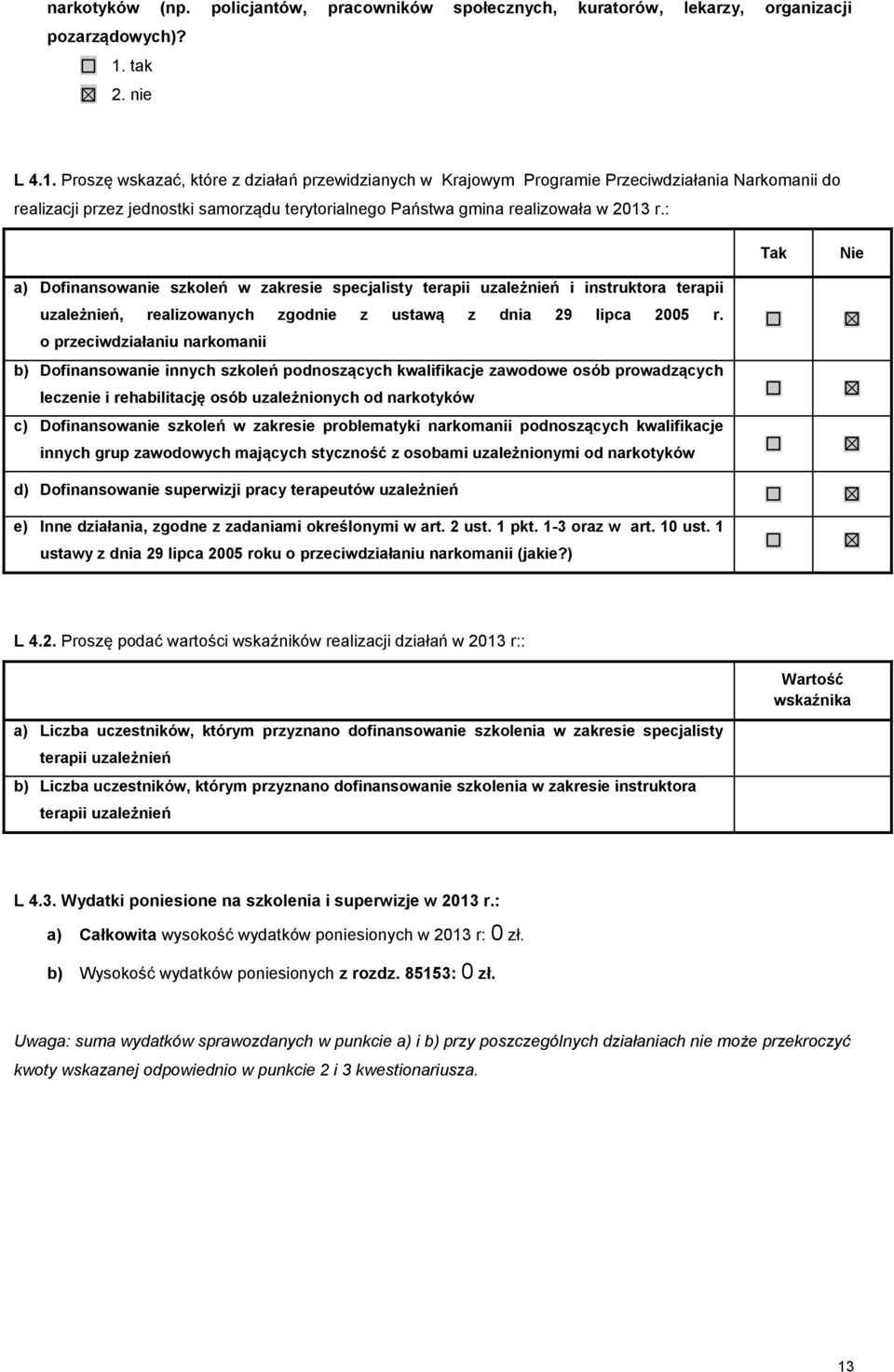 Proszę wskazać, które z działań przewidzianych w Krajowym Programie Przeciwdziałania Narkomanii do a) Dofinansowanie szkoleń w zakresie specjalisty terapii uzależnień i instruktora terapii