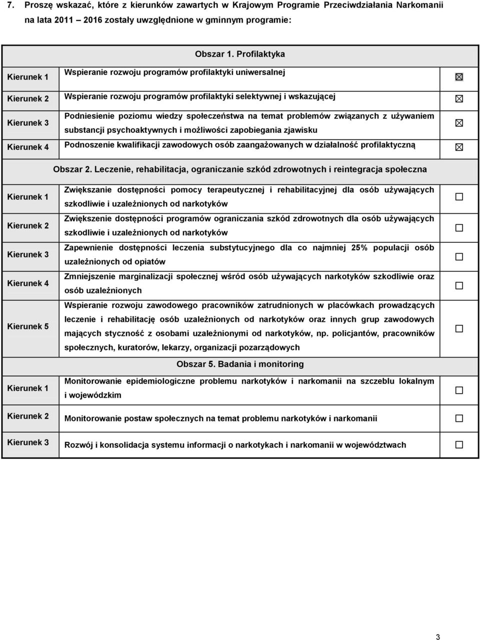 poziomu wiedzy społeczeństwa na temat problemów związanych z używaniem substancji psychoaktywnych i możliwości zapobiegania zjawisku Podnoszenie kwalifikacji zawodowych osób zaangażowanych w