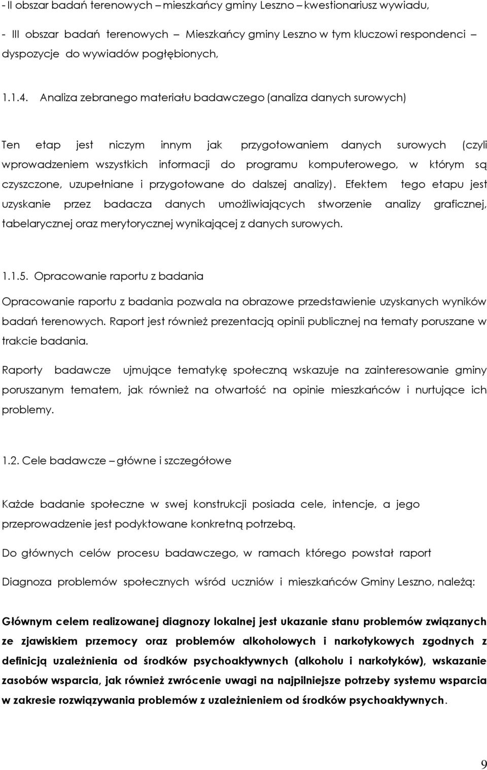 którym są czyszczone, uzupełniane i przygotowane do dalszej analizy).