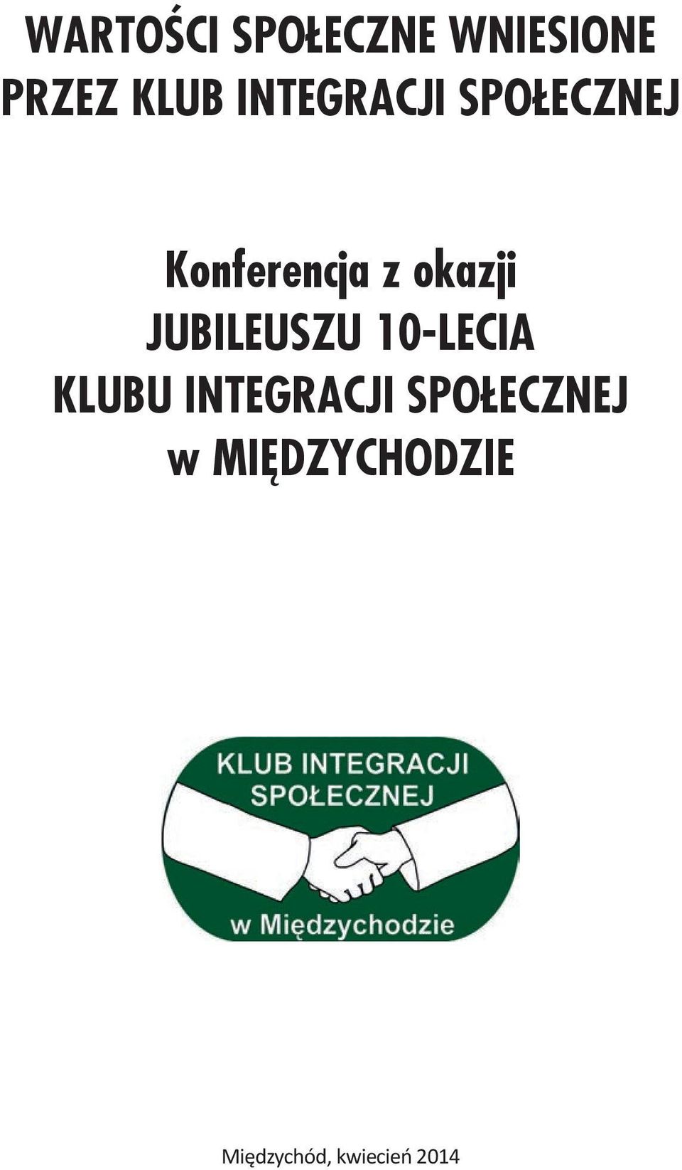 JUBILEUSZU 10-LECIA KLUBU INTEGRACJI