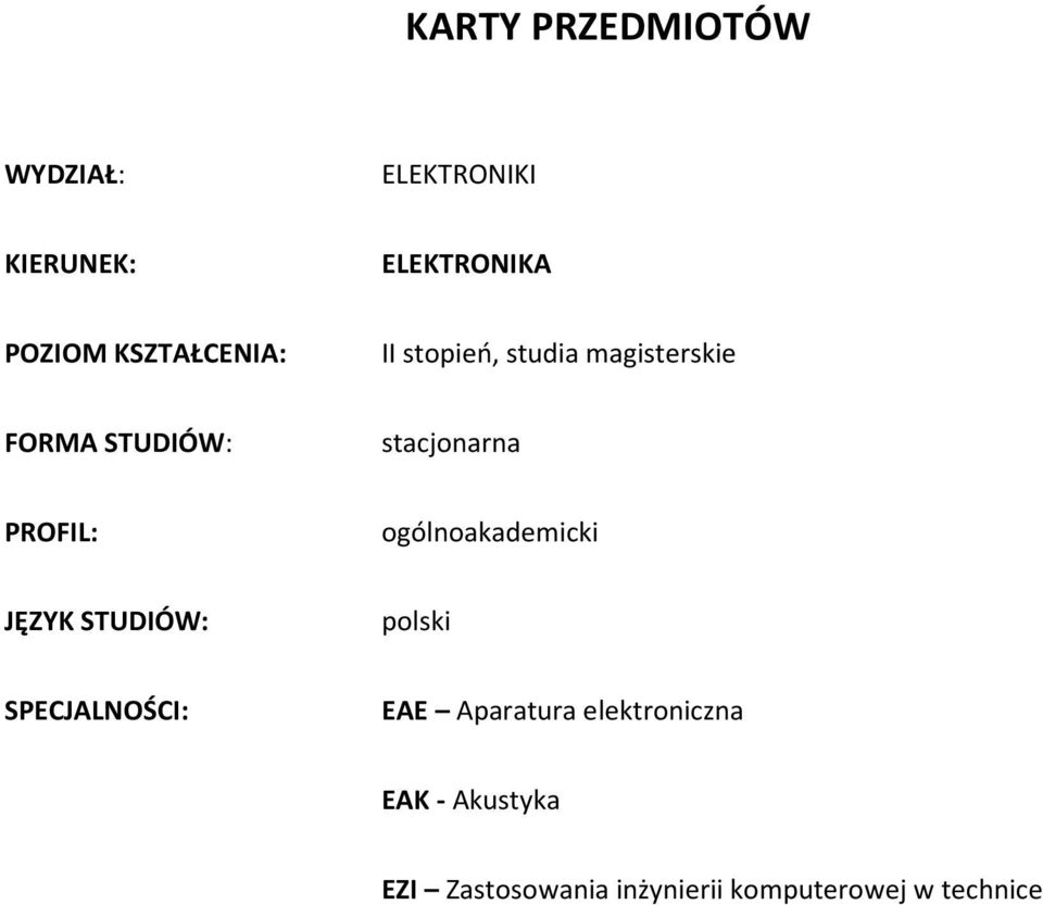 PROFIL: ogólnoakademicki JĘZYK STUDIÓW: polski SPECJALNOŚCI: EAE