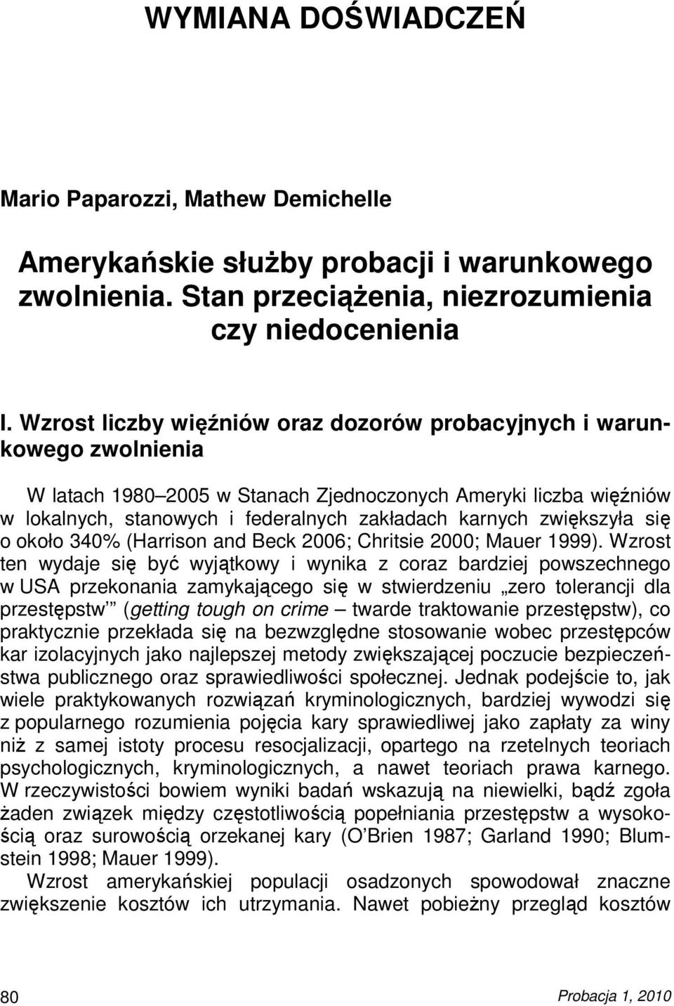 zwiększyła się o około 340% (Harrison and Beck 2006; Chritsie 2000; Mauer 1999).