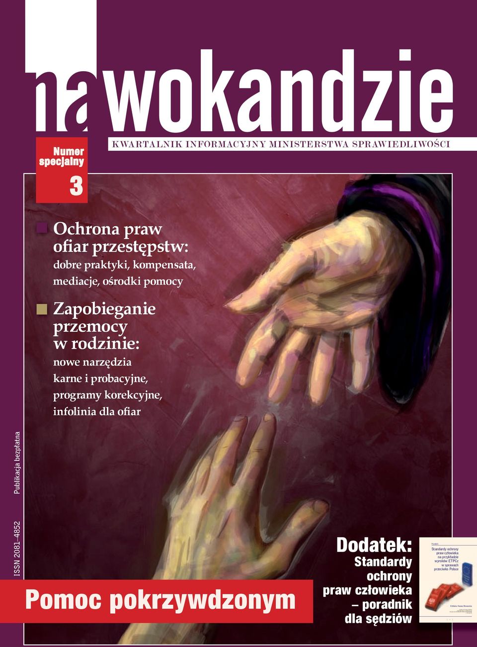 narzędzia karne i probacyjne, programy korekcyjne, infolinia dla ofiar ISSN 2081 4852 Publikacja bezpłatna Pomoc pokrzywdzonym Dodatek: Standardy ochrony praw