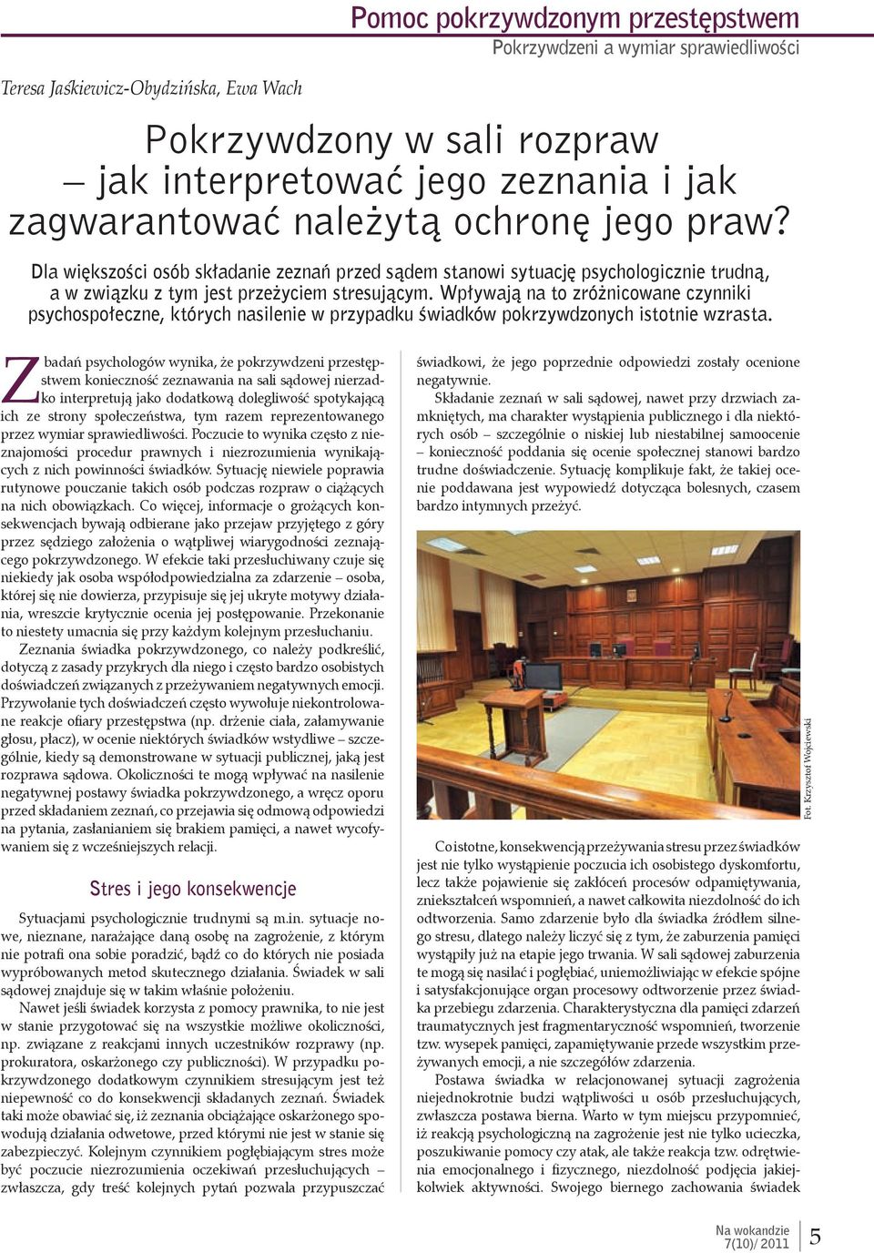 Wpływają na to zróżnicowane czynniki psychospołeczne, których nasilenie w przypadku świadków pokrzywdzonych istotnie wzrasta.