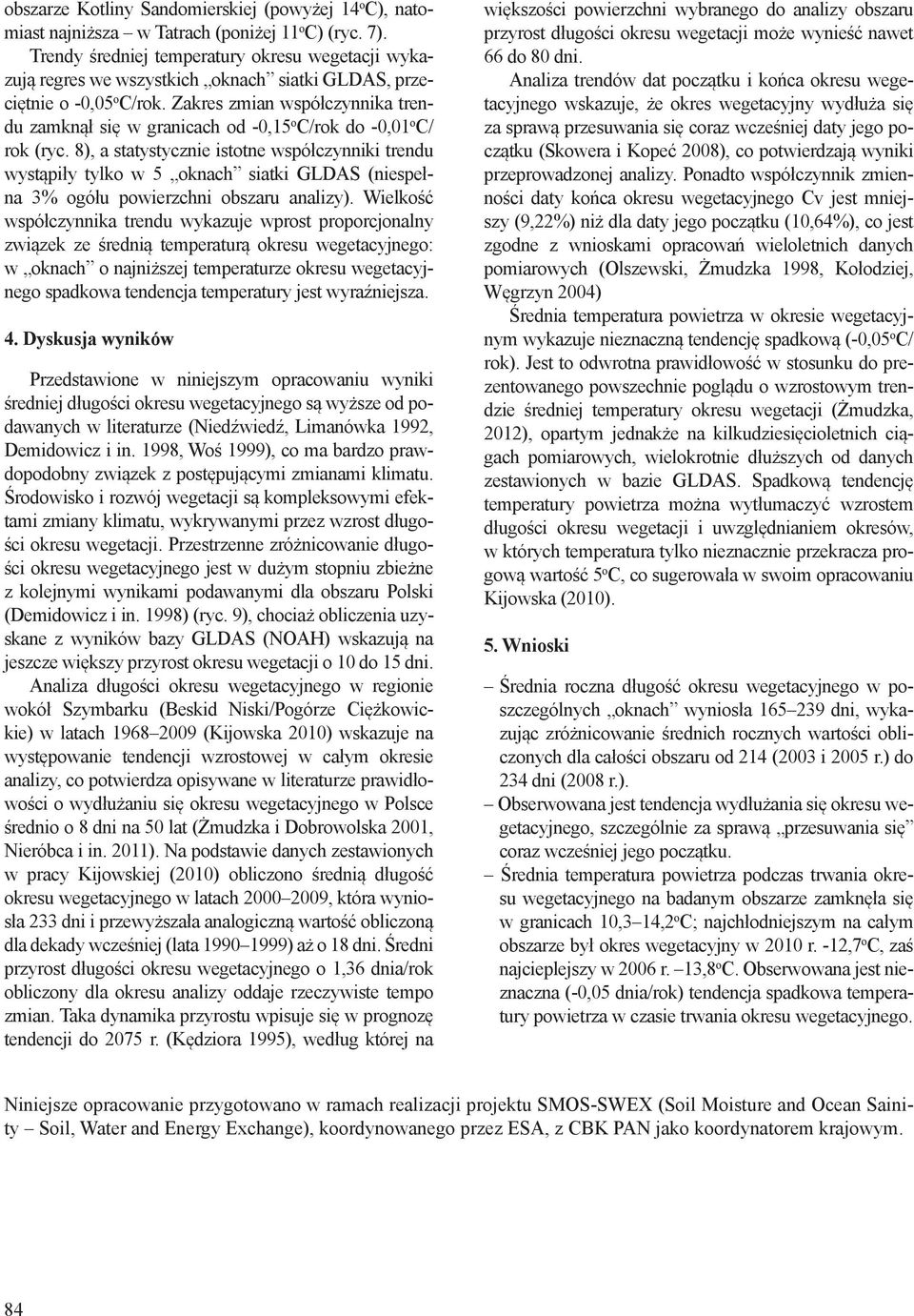 Zakres zmian współczynnika trendu zamknął się w granicach od -0,15 o C/rok do -0,01 o C/ rok (ryc.