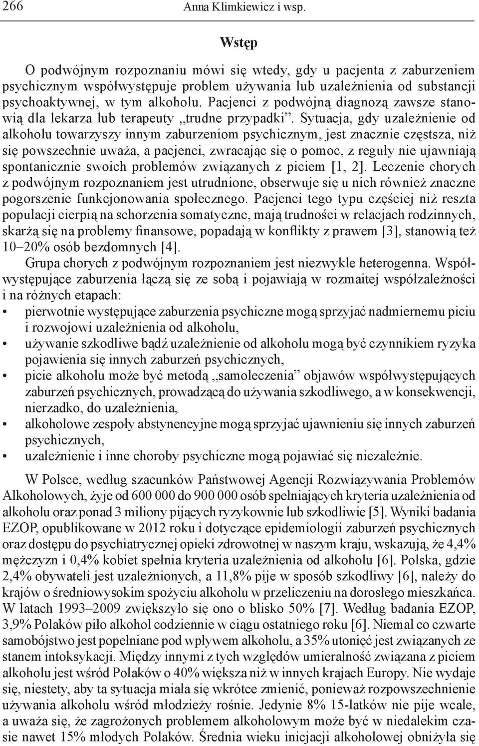 Pacjenci z podwójną diagnozą zawsze stanowią dla lekarza lub terapeuty trudne przypadki.