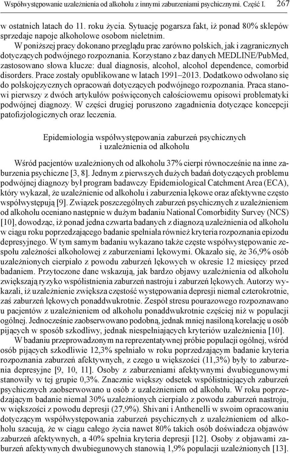 W poniższej pracy dokonano przeglądu prac zarówno polskich, jak i zagranicznych dotyczących podwójnego rozpoznania.